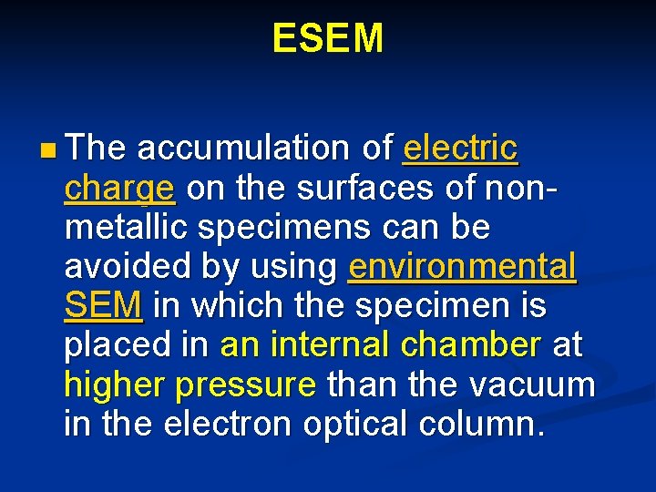 ESEM n The accumulation of electric charge on the surfaces of nonmetallic specimens can