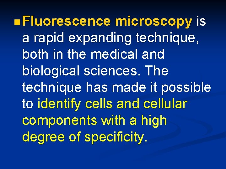 n Fluorescence microscopy is a rapid expanding technique, both in the medical and biological