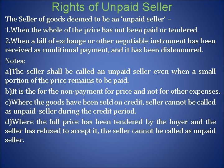 Rights of Unpaid Seller The Seller of goods deemed to be an ‘unpaid seller’