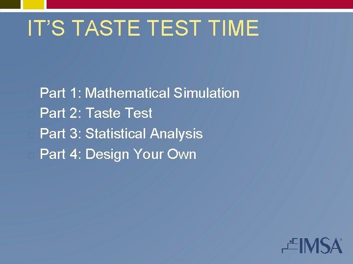 IT’S TASTE TEST TIME Part 1: Mathematical Simulation Part 2: Taste Test Part 3: