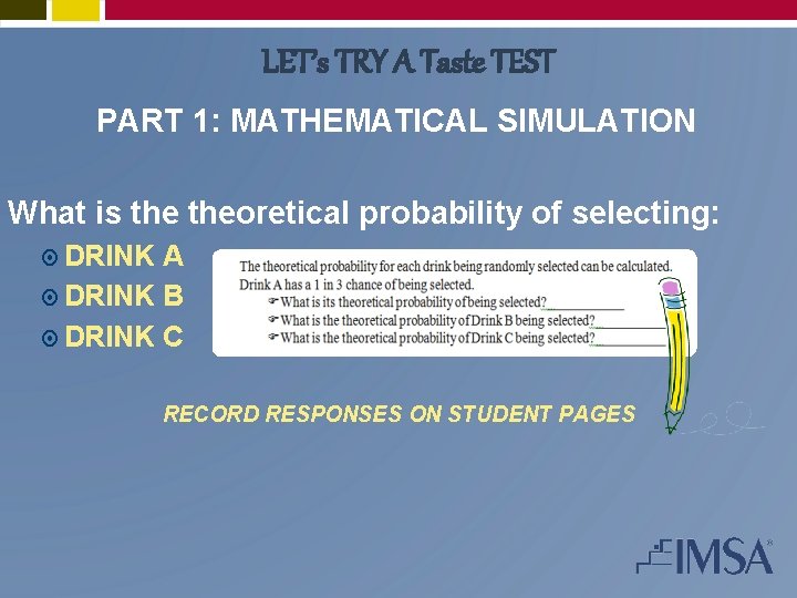 LET’s TRY A Taste TEST PART 1: MATHEMATICAL SIMULATION What is theoretical probability of