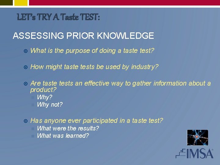 LET’s TRY A Taste TEST: ASSESSING PRIOR KNOWLEDGE What is the purpose of doing