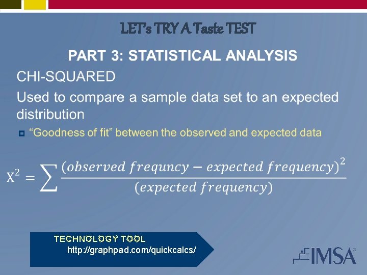 LET’s TRY A Taste TEST TECHNOLOGY TOOL http: //graphpad. com/quickcalcs/ 