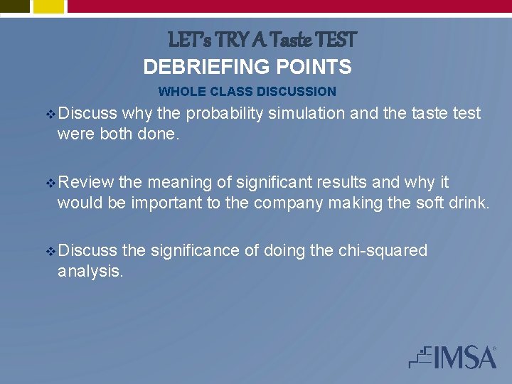 LET’s TRY A Taste TEST DEBRIEFING POINTS WHOLE CLASS DISCUSSION v Discuss why the