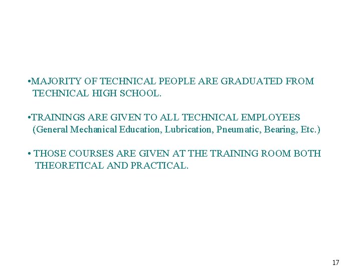  • MAJORITY OF TECHNICAL PEOPLE ARE GRADUATED FROM TECHNICAL HIGH SCHOOL. • TRAININGS