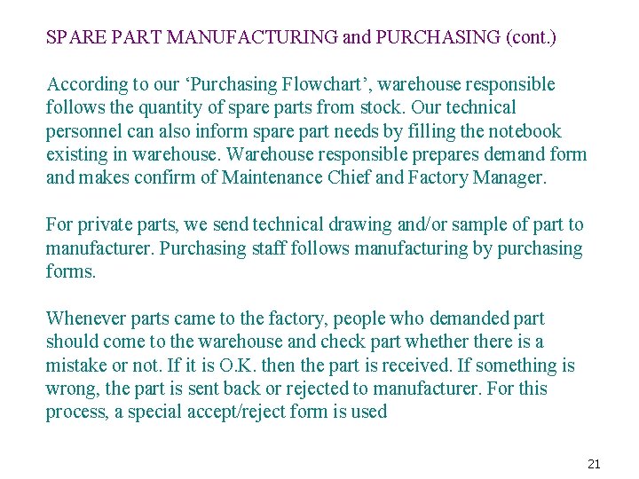 SPARE PART MANUFACTURING and PURCHASING (cont. ) According to our ‘Purchasing Flowchart’, warehouse responsible