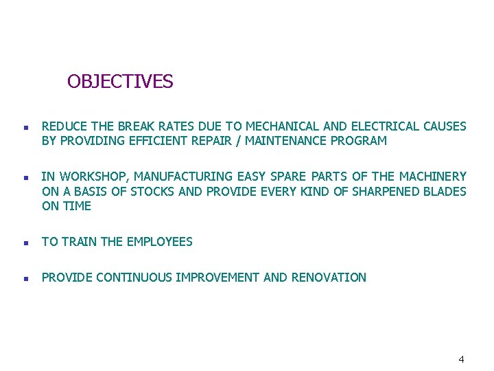 OBJECTIVES n n REDUCE THE BREAK RATES DUE TO MECHANICAL AND ELECTRICAL CAUSES BY