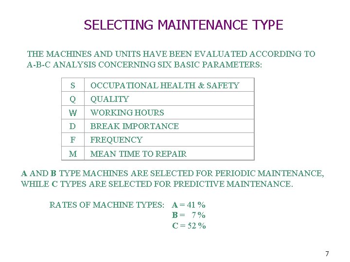 SELECTING MAINTENANCE TYPE THE MACHINES AND UNITS HAVE BEEN EVALUATED ACCORDING TO A-B-C ANALYSIS