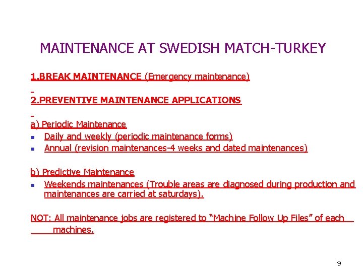 MAINTENANCE AT SWEDISH MATCH-TURKEY 1. BREAK MAINTENANCE (Emergency maintenance) 2. PREVENTIVE MAINTENANCE APPLICATIONS a)