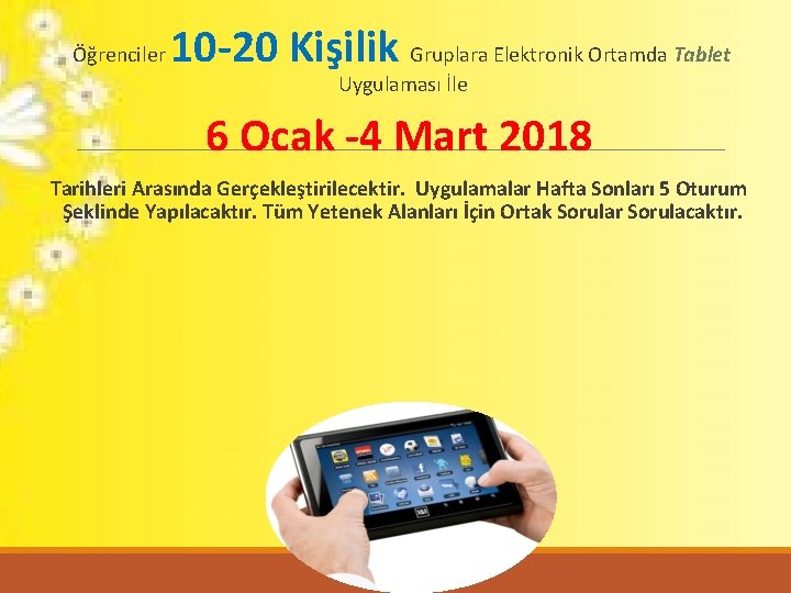 Öğrenciler 10‐ 20 Kişilik Gruplara Elektronik Ortamda Tablet Uygulaması İle 6 Ocak ‐ 4