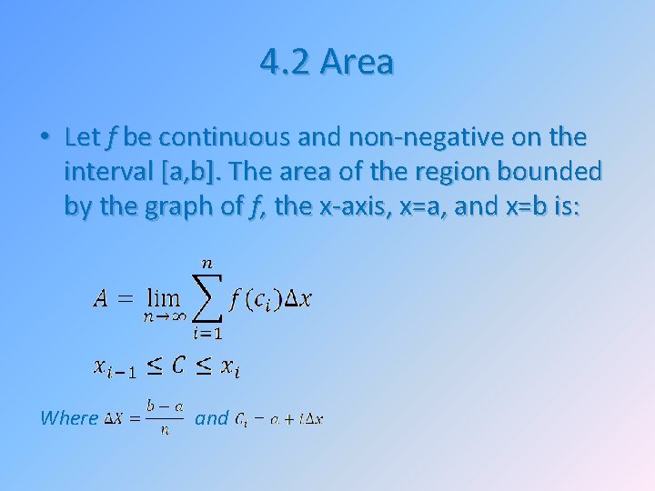 4. 2 Area • Let f be continuous and non-negative on the interval [a,