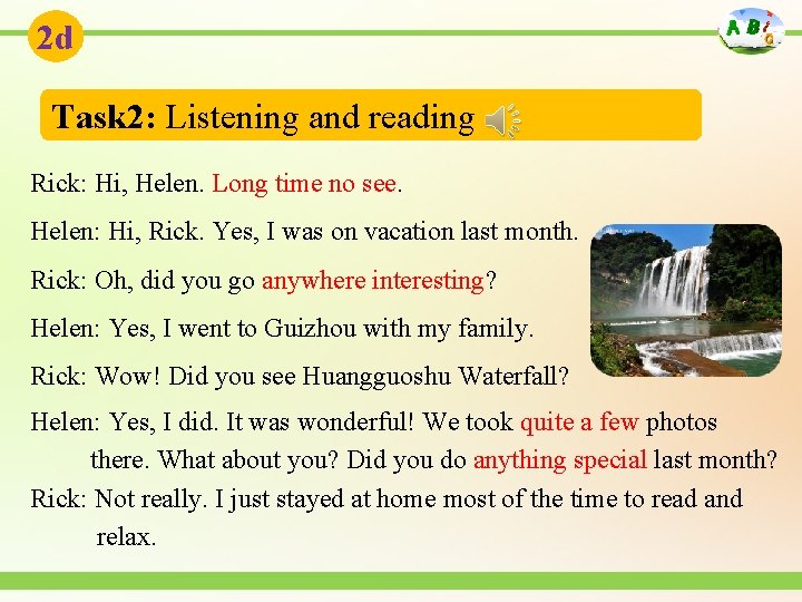 2 d Task 2: Listening and reading Rick: Hi, Helen. Long time no see.
