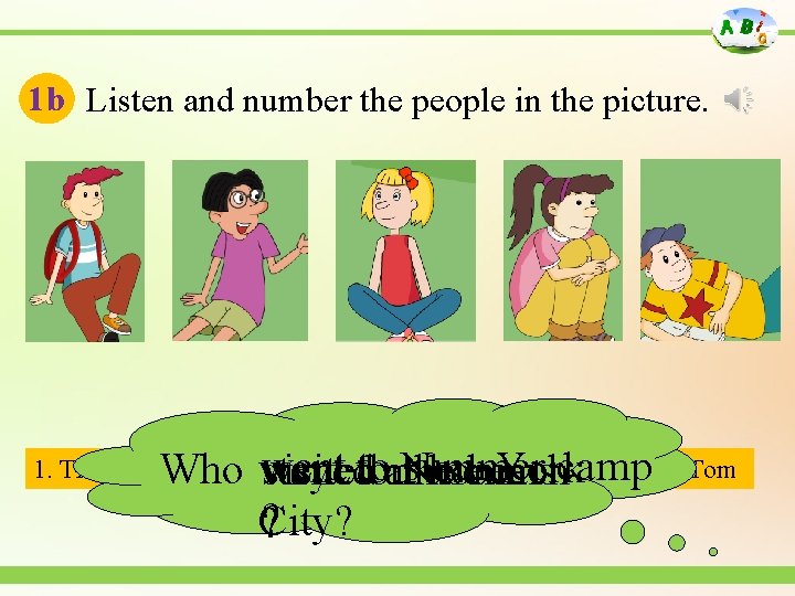 1 b Listen and number the people in the picture. 1. Tina 2. Xiang