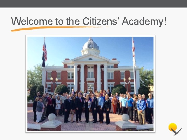 Welcome to the Citizens’ Academy! 