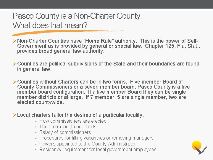 Pasco County is a Non-Charter County. What does that mean? Ø Non-Charter Counties have