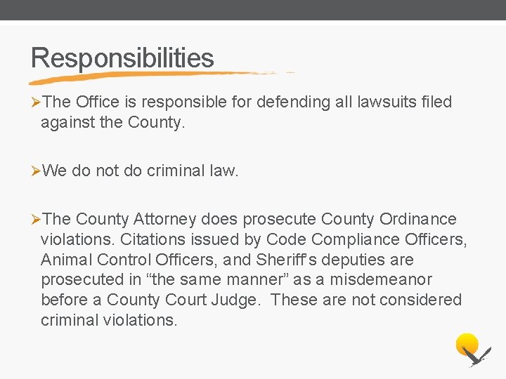 Responsibilities ØThe Office is responsible for defending all lawsuits filed against the County. ØWe