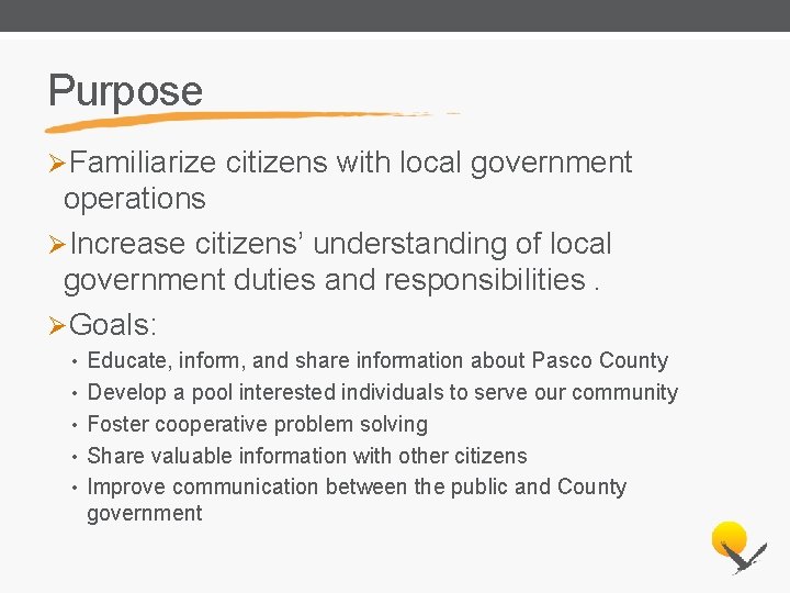 Purpose ØFamiliarize citizens with local government operations ØIncrease citizens’ understanding of local government duties