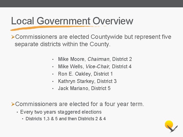 Local Government Overview ØCommissioners are elected Countywide but represent five separate districts within the