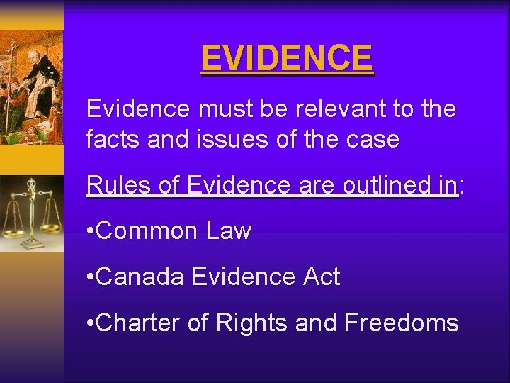 EVIDENCE Evidence must be relevant to the facts and issues of the case Rules