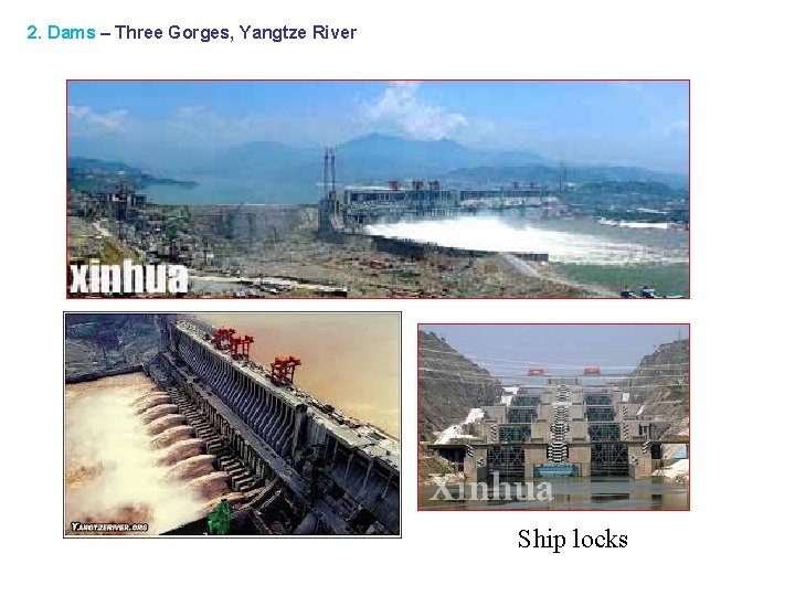 2. Dams – Three Gorges, Yangtze River Ship locks 