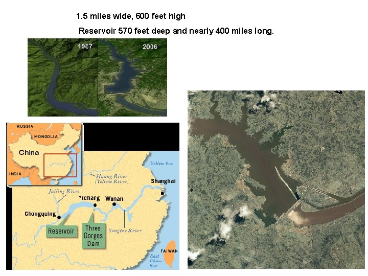 1. 5 miles wide, 600 feet high Reservoir 570 feet deep and nearly 400