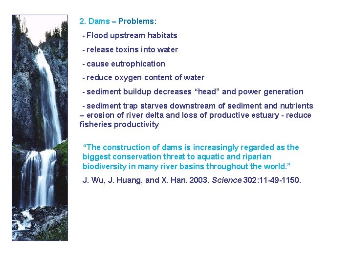 2. Dams – Problems: - Flood upstream habitats - release toxins into water -