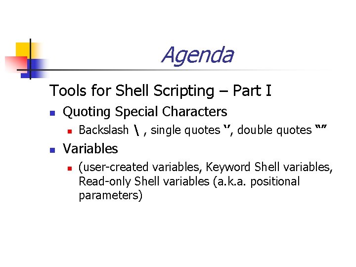 Agenda Tools for Shell Scripting – Part I n Quoting Special Characters n n