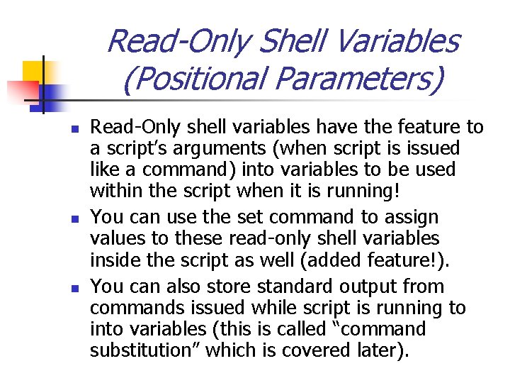 Read-Only Shell Variables (Positional Parameters) n n n Read-Only shell variables have the feature