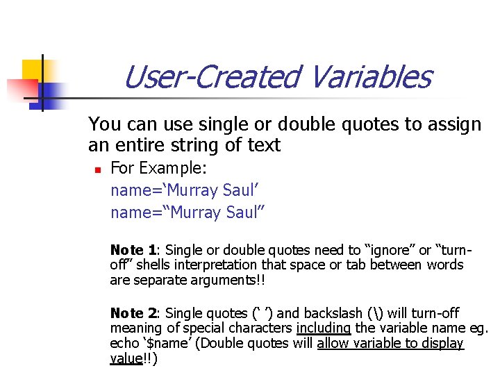 User-Created Variables You can use single or double quotes to assign an entire string