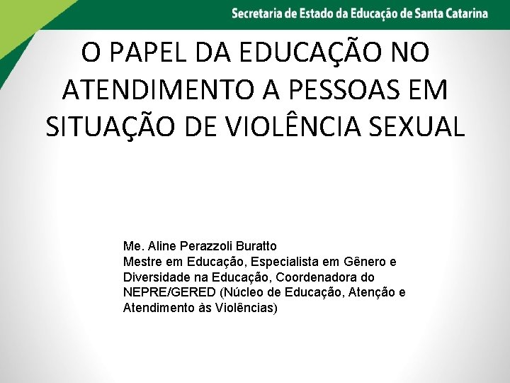 O PAPEL DA EDUCAÇÃO NO ATENDIMENTO A PESSOAS EM SITUAÇÃO DE VIOLÊNCIA SEXUAL Me.