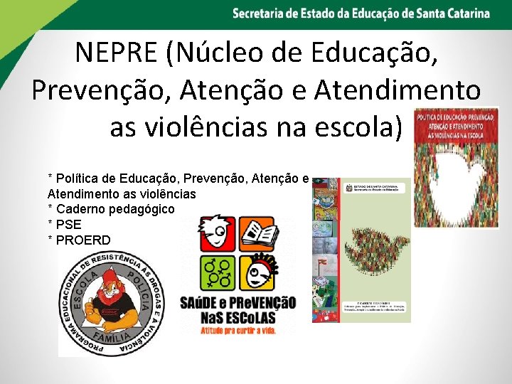 NEPRE (Núcleo de Educação, Prevenção, Atenção e Atendimento as violências na escola) * Política