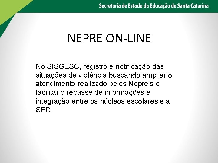 NEPRE ON-LINE No SISGESC, registro e notificação das situações de violência buscando ampliar o