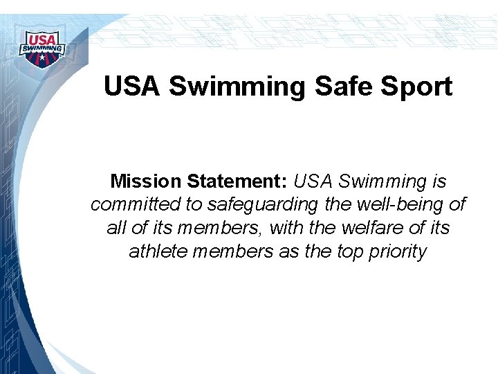 USA Swimming Safe Sport Mission Statement: USA Swimming is committed to safeguarding the well-being