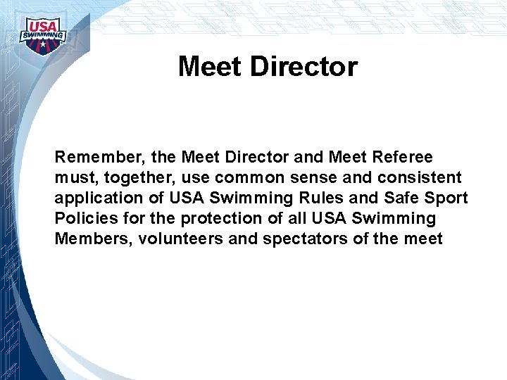 Meet Director Remember, the Meet Director and Meet Referee must, together, use common sense