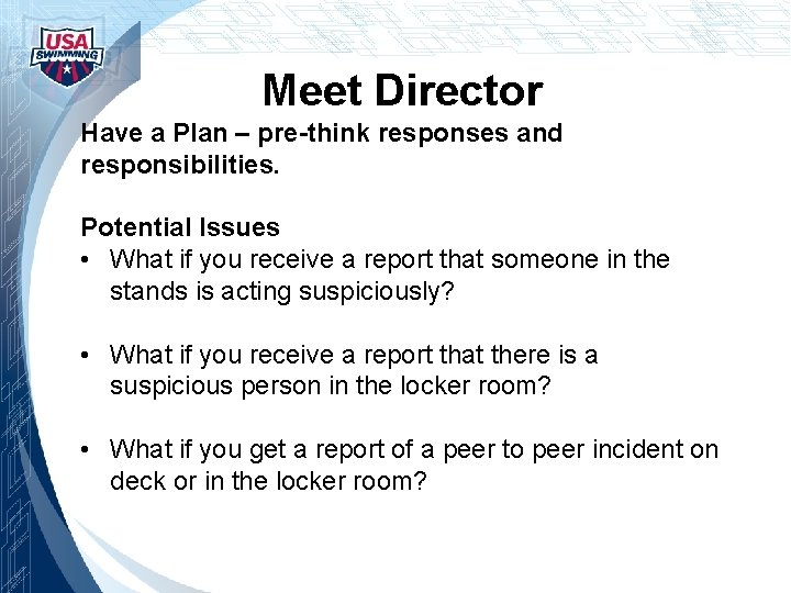 Meet Director Have a Plan – pre-think responses and responsibilities. Potential Issues • What
