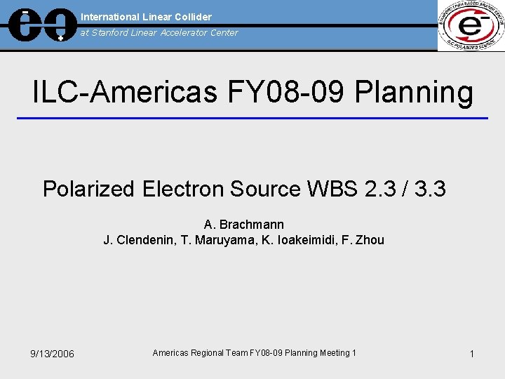 International Linear Collider at Stanford Linear Accelerator Center ILC-Americas FY 08 -09 Planning Polarized