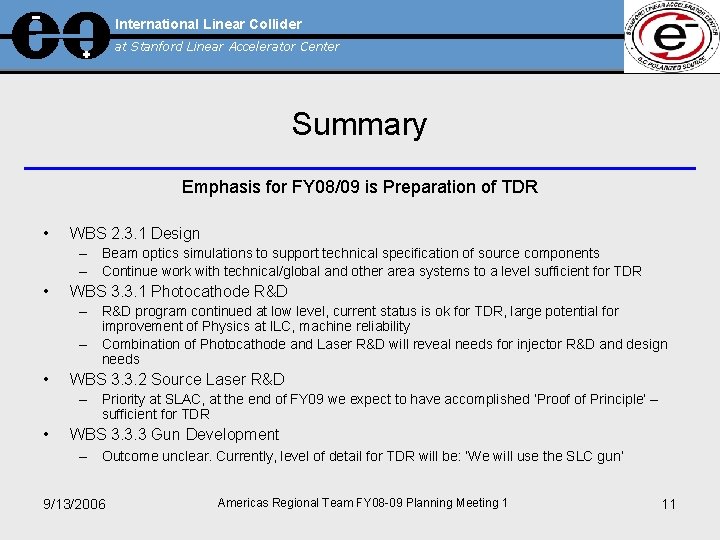 International Linear Collider at Stanford Linear Accelerator Center Summary Emphasis for FY 08/09 is