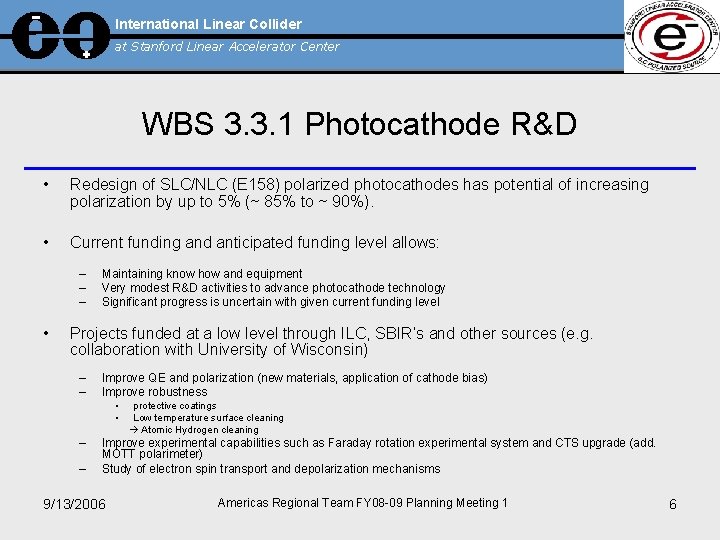 International Linear Collider at Stanford Linear Accelerator Center WBS 3. 3. 1 Photocathode R&D