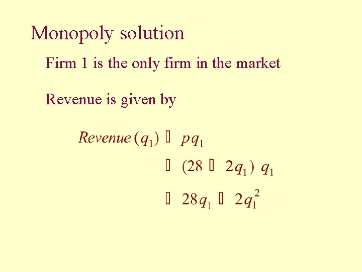 Monopoly solution Firm 1 is the only firm in the market Revenue is given