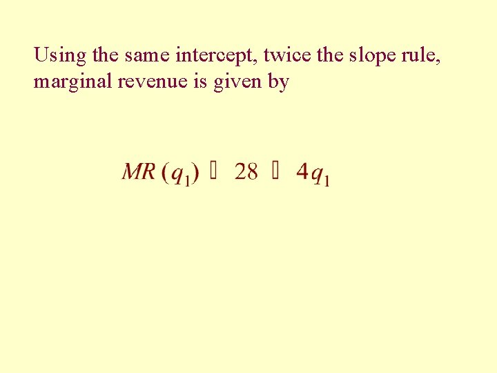 Using the same intercept, twice the slope rule, marginal revenue is given by 