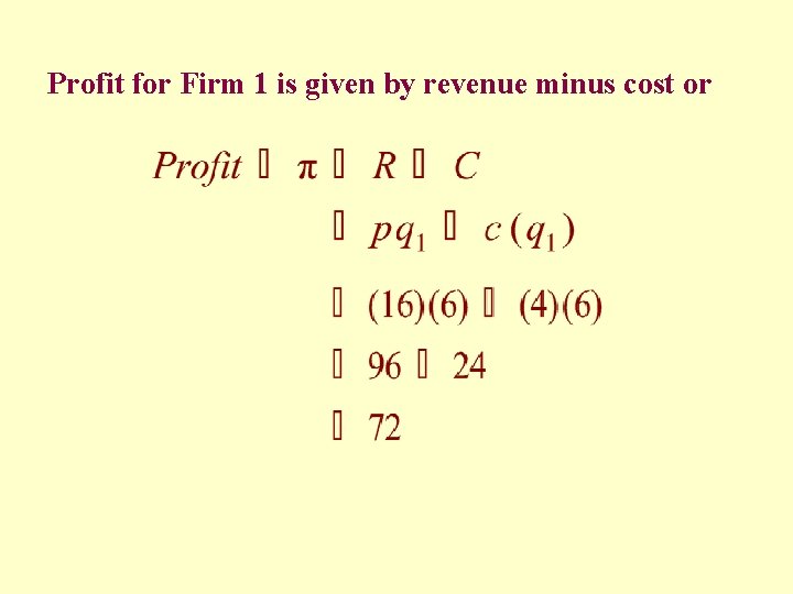 Profit for Firm 1 is given by revenue minus cost or 