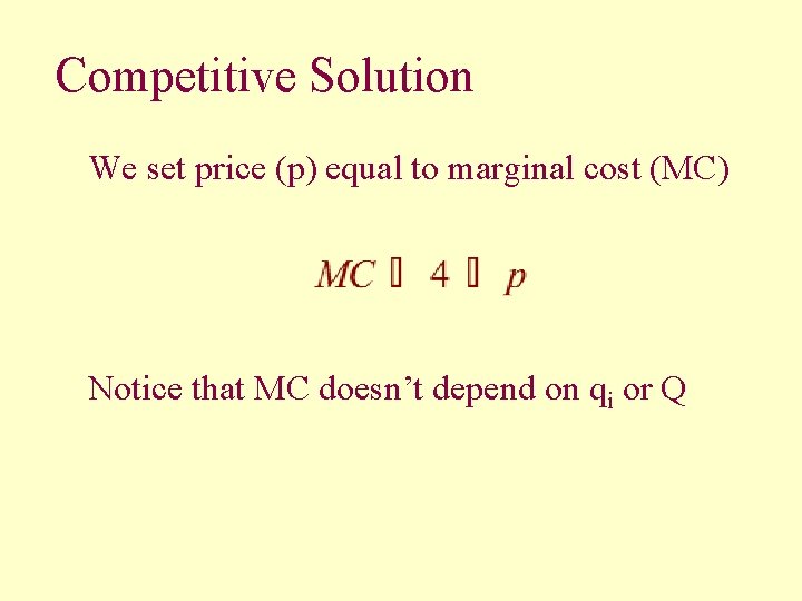 Competitive Solution We set price (p) equal to marginal cost (MC) Notice that MC