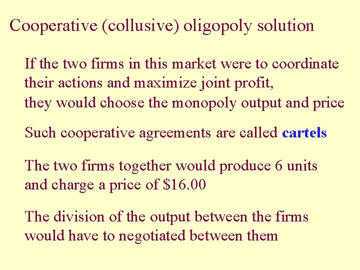 Cooperative (collusive) oligopoly solution If the two firms in this market were to coordinate