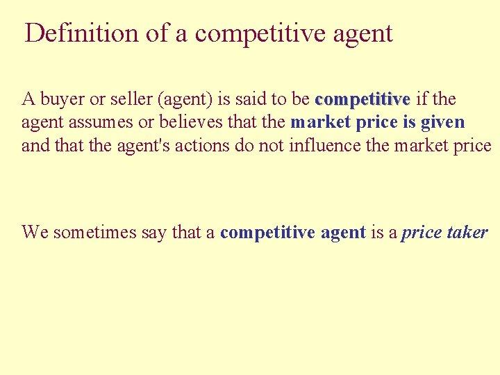Definition of a competitive agent A buyer or seller (agent) is said to be