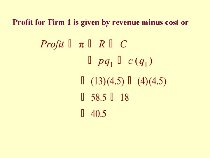 Profit for Firm 1 is given by revenue minus cost or 