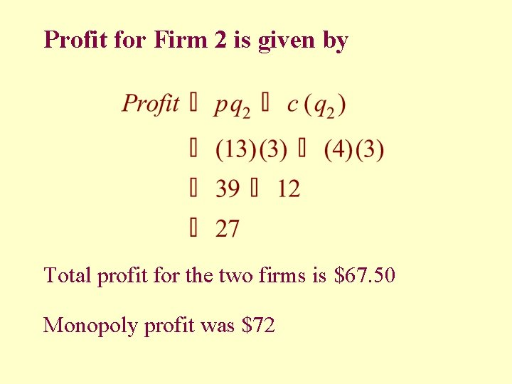 Profit for Firm 2 is given by Total profit for the two firms is