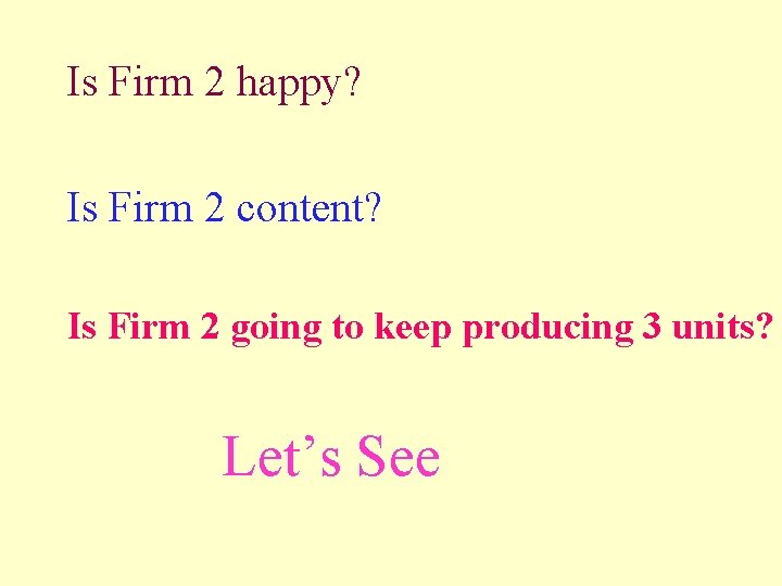 Is Firm 2 happy? Is Firm 2 content? Is Firm 2 going to keep