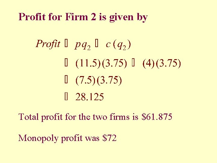 Profit for Firm 2 is given by Total profit for the two firms is