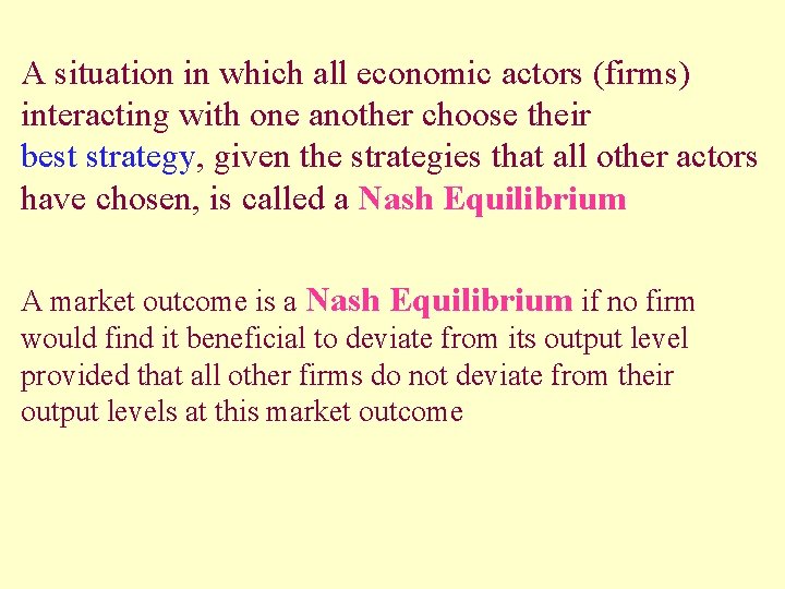 A situation in which all economic actors (firms) interacting with one another choose their