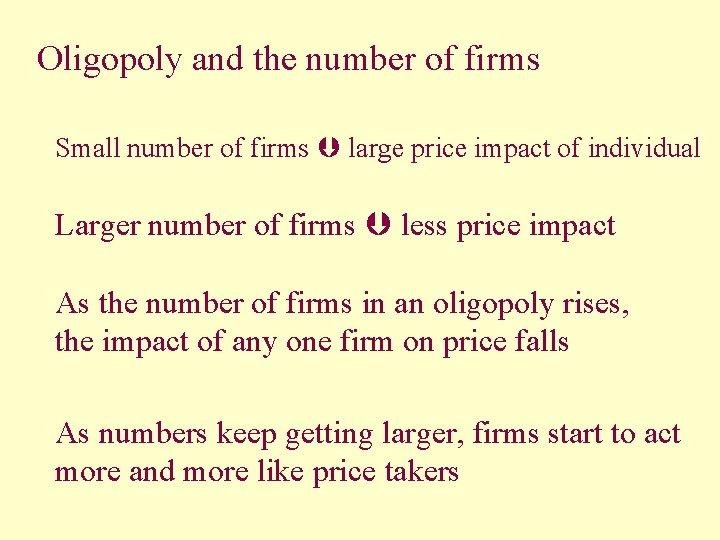 Oligopoly and the number of firms Small number of firms large price impact of